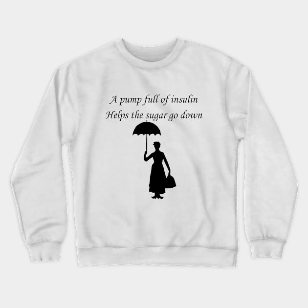 A Pump Full Of Insulin  Helps The Sugar Go Down Crewneck Sweatshirt by CatGirl101